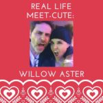 Real Life Meet-Cute: Willow Aster
