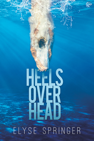 Heels Over Head by Elyse Springer
