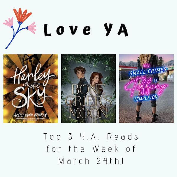 Love YA: Top 3 Y.A. Reads for the Week of March 24th!