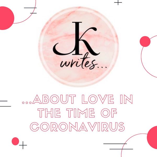 J. Kenner Writes...About Love in the Time of Coronavirus