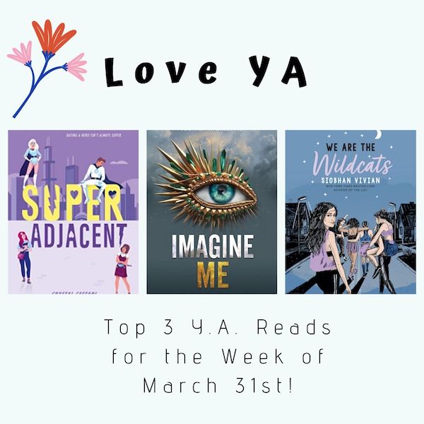 Love YA: Top 3 Y.A. Reads for the Week of March 31st