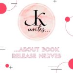 J. Kenner Writes...About Book Release Nerves
