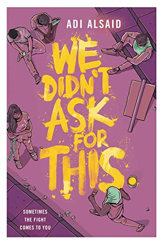 We Didn’t Ask For This by Adi Alsaid