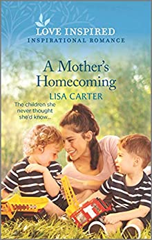 A Mother’s Homecoming by Lisa Carter