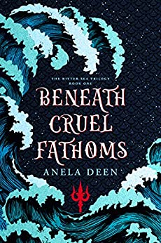 Beneath Cruel Fathoms by Anela Deen