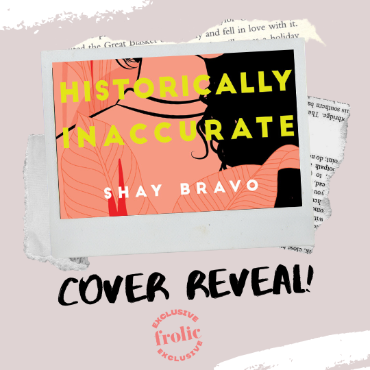 Historically Inaccurate by Shay Bravo Cover Reveal