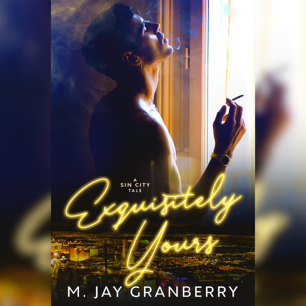 Exquisitely Yours by M. Jay Granberry