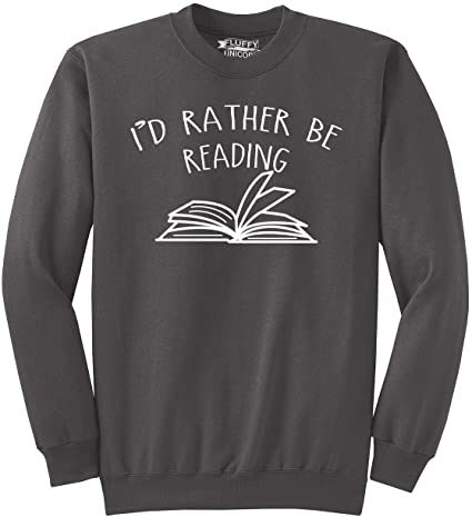 Crew neck that says "I'd rather be reading"