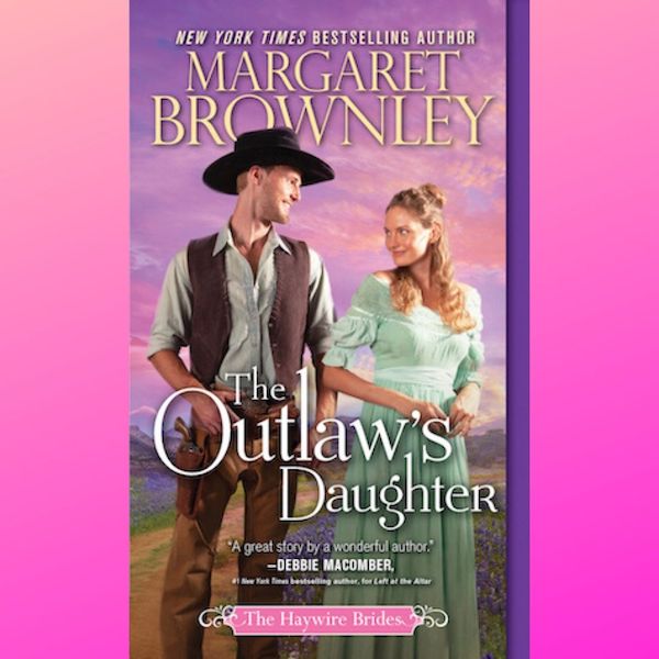 The Outlaw’s Daughter by Margaret Brownley
