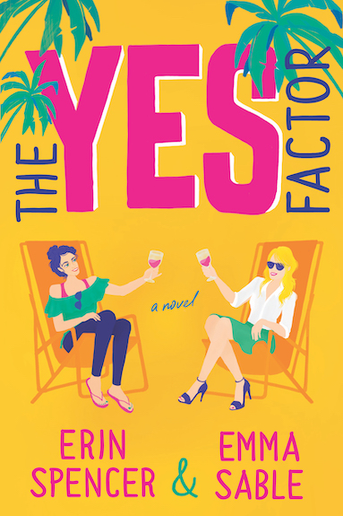 The Yes Factor by Erin Spencer and Emma Sable