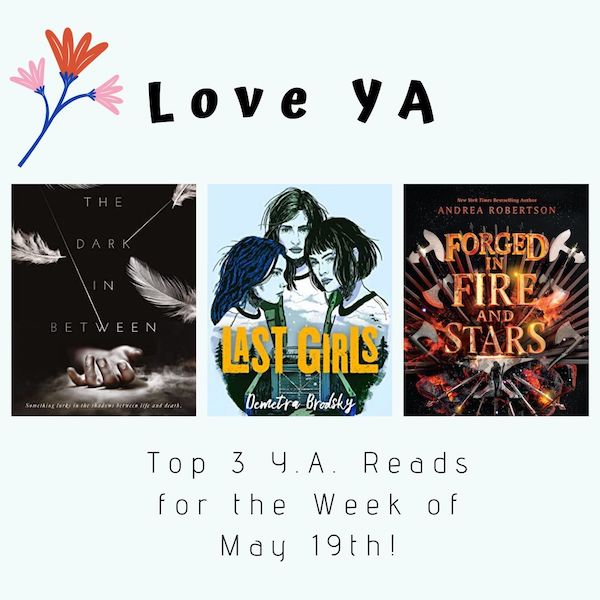 Love YA: Top 3 Y.A. Reads for the Week of May 12th