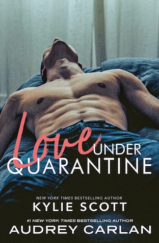 Love Under Quarantine by Kylie Scott and Audrey Carlan