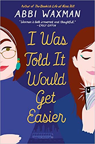 I Was Told it Would Get Easier by Abbi Waxman