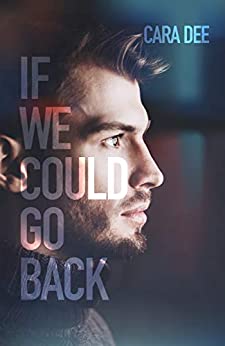 If We Could Go Back by Cara Dee
