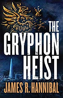 The Gryphon Heist by James Hannibal