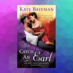 To Catch an Earl by Kate Bateman LEAD