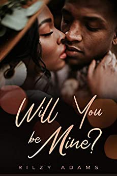 Will You Be Mine? by Rilzy Adams