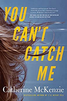 You Can’t Catch Me by Catherine McKenzie