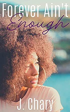Forever Ain’t Enough by J. Chary