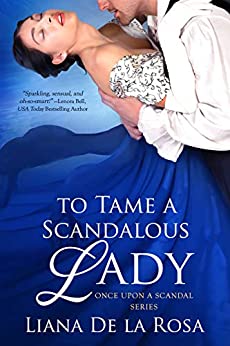 To Tame a Scandalous Lady by Liana De la Rosa