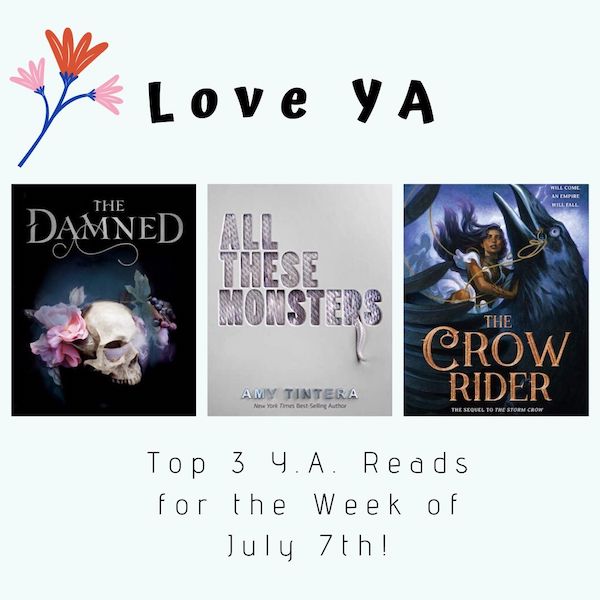 Love YA: Top 3 Y.A. Reads for the Week of July 7th