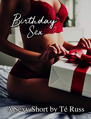 Birthday Sex by Té Russ