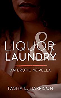 Liquor and Laundry by Tasha L. Harrison