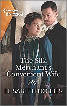 The Silk Merchant’s Convenient Wife by Elisabeth Hobbes