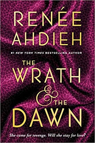 The Wrath and the Dawn by by Renée Ahdieh