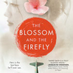 the blossom and the firefly by Sherri L Smith