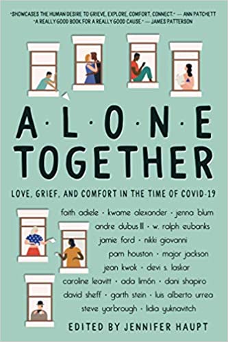 Alone Together Love, Grief, and Comfort in the Time of COVID-19 by Jennifer Haupt