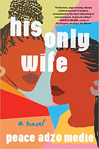 His Only Wife by Peace Adzo Medi