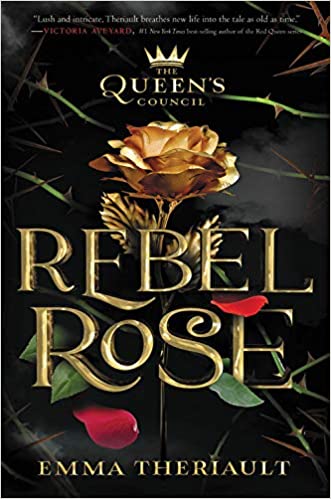 The Queen's Council Rebel Rose by Emma Theriault