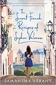 The Secret French Recipes of Sophie Valroux by Samantha Verant