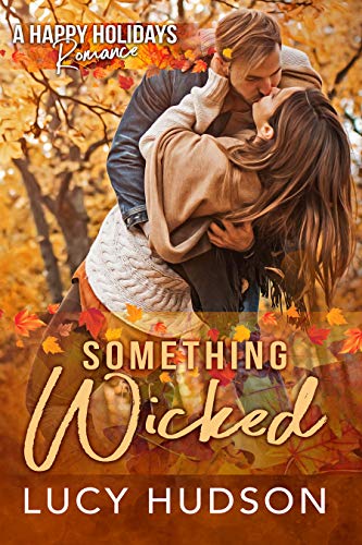 Something Wicked A Happy Holidays Romance By Lucy Hudson