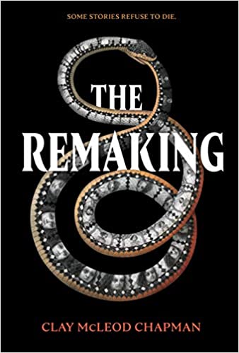 The Remaking by Clay McLeod Chapman 