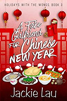 A Fake Girlfriend for Chinese New Year by Jackie Lau