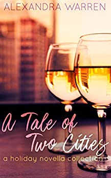 A Tale of Two Cities A New Year Novella by Alexandra Warren