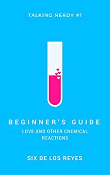 Beginner’s Guide Love and Other Chemical Reactions by Six de los Reyes