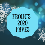 Frolic's 2020 Faves