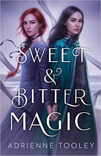 Sweet and Bitter Magic by Adrienne Tooley