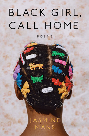 Black Girl Call Home by Jasmine Mans