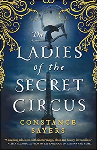 The Ladies of The Secret Circus by Constance Sayers
