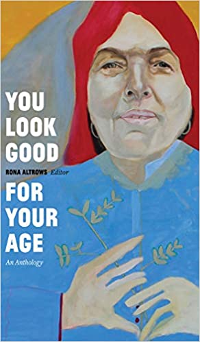 You Look Good for Your Age by Rona Altrows