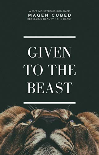 Given to the Beast by Magen Cubed