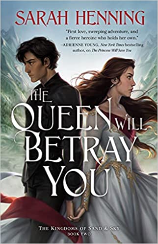 The Queen Will Betray You by Sarah Henning