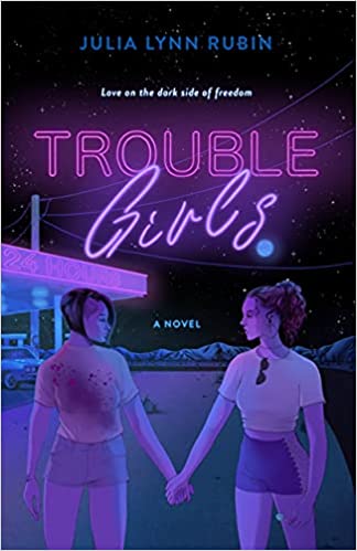 Trouble Girls by Julia Lynn Rubin