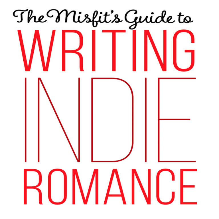 The Misfit's Guide to Writing Indie Romance