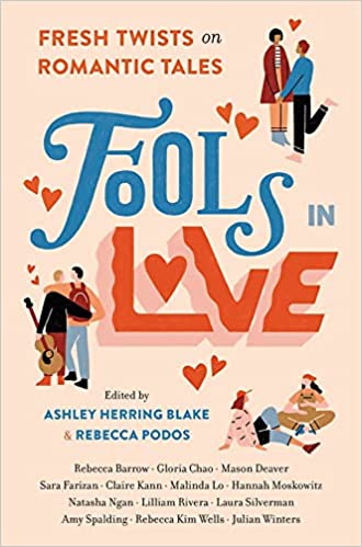 Fools in Love Fresh Twists on Romantic Tales by Rebecca Podos