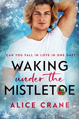 Waking Under the Mistletoe by Alice Crane